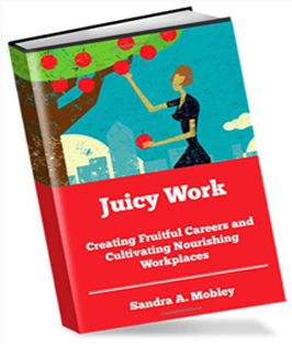 Juicy Work, book by Sandra Mobley, ceo of The Learning Advantage and keynote speaker